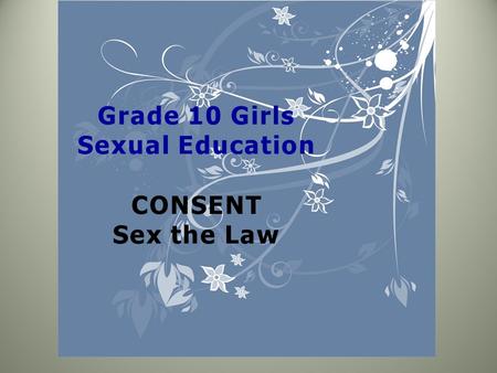 Grade 10 Girls Sexual Education CONSENT Sex the Law.