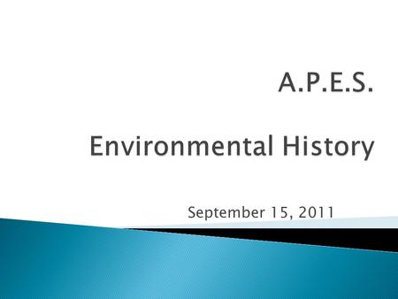 September 15, 2011.  Our species has been around about 60,000 years ◦ 0.000013% of Earth’s 4.6 billion year history  Until about 12,000 years ago, we.