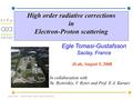 CEA DSM Dapnia Egle TOMASI-GUSTAFSSONAugust 5, 2008 1 High order radiative corrections in Electron-Proton scattering Egle Tomasi-Gustafsson Saclay, France.