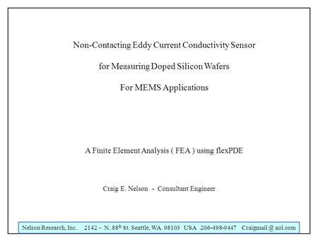 Nelson Research, Inc. 2142 – N. 88 th St. Seattle, WA. 98103 USA 206-498-9447 aol.com Non-Contacting Eddy Current Conductivity Sensor for Measuring.