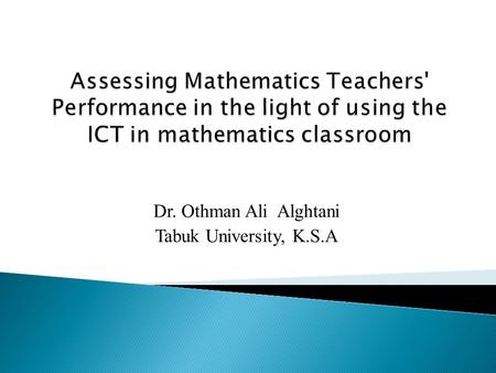 Dr. Othman Ali Alghtani Tabuk University, K.S.A.