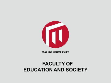 FACULTY OF EDUCATION AND SOCIETY. EDUCATION AND SOCIETY 3 800 STUDENTS, 300 EMPLOYEES 20 PROFESSORS 90 SENIOR LECTURERS 120 LECTURERS.