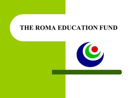 THE ROMA EDUCATION FUND. Can you believe it! Approximately 80% of Roma children in Romania do not attend preschool. While enrollment in primary education.