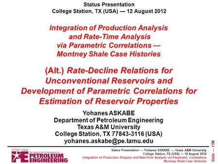 Integration of Production Analysis and Rate-Time Analysis via Parametric Correlations — Montney Shale Case Histories Yohanes ASKABE Department of Petroleum.