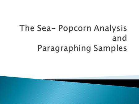 The Sea- Popcorn Analysis and Paragraphing Samples