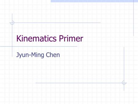 Kinematics Primer Jyun-Ming Chen. Contents General Properties of Transform 2D and 3D Rigid Body Transforms Representation Computation Conversion … Transforms.