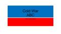 Cold War ABC Your name here. A is for: Arms Race The arms race began the moment the United States dropped the atomic bomb on Japan. That day marks the.