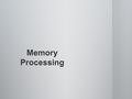 Short Term Memory- memory that is limited to about 7 items in duration. Short Term Memory- memory that is limited to about 7 items in duration.