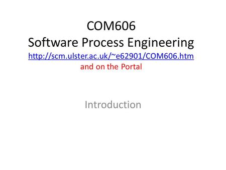 COM606 Software Process Engineering  and on the Portal  Introduction.