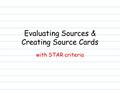 Evaluating Sources & Creating Source Cards with STAR criteria.