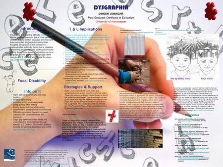 DYSGRAPHIA DINESH JOMADAR Post Graduate Certificate in Education University of Westminster Dysgraphia is a learning difficulty disability that affects.