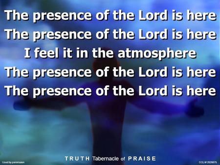 The presence of the Lord is here I feel it in the atmosphere The presence of the Lord is here I feel it in the atmosphere The presence of the Lord is here.