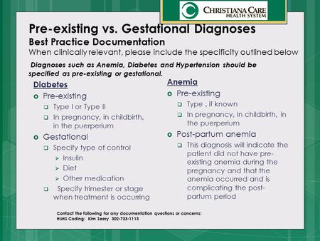 Pre-existing vs. Gestational Diagnoses Best Practice Documentation When clinically relevant, please include the specificity outlined below Diabetes  Pre-existing.