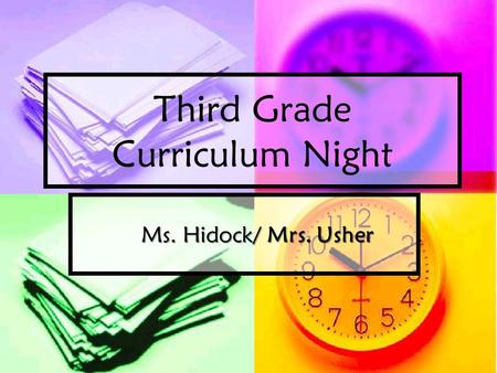 Third Grade Curriculum Night Ms. Hidock/ Mrs. Usher.