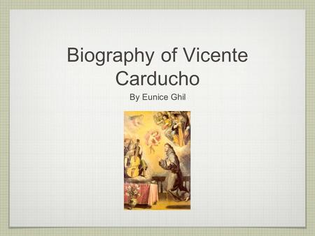 Biography of Vicente Carducho By Eunice Ghil. Basic information vicente carducho was born in 1568 in Florence, italy. his brother was an artist who worked.