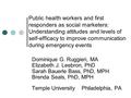 Public health workers and first responders as social marketers: Understanding attitudes and levels of self-efficacy to improve communication during emergency.