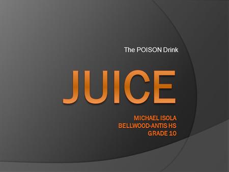 The POISON Drink. Problem  What type of fruit drink permits the least amount of bacterial growth if left open to the environment?