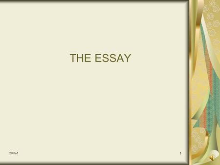 2006-1 1 THE ESSAY 2006-1 2 INTRODUCTORY PARAGRAPH ATTENTION GETTER THESIS STATEMENT PLAN OF DEVELOPMENT.