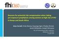 Reasons for potential risk compensation when taking pre-exposure prophylaxis among women at high risk of HIV in Kenya and South Africa Amy Corneli, Emily.