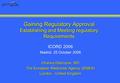 Gaining Regulatory Approval Establishing and Meeting regulatory Requirements ICORD 2006 Madrid, 25 October 2006 Channa Debruyne, MD The European Medicines.