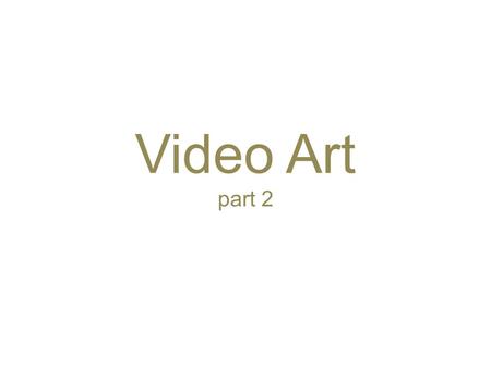 Video Art part 2. Avant-garde Films -An American artist and filmmaker born in 1928 -A leading figure in Pop Art -Began making paintings of iconic American.