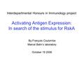 Interdepartmental Honours in Immunology project Activating Antigen Expression: In search of the stimulus for RskA By François Coulombe Marcel Behr’s laboratory.