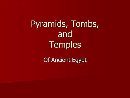 Pyramids, Tombs, and Temples Of Ancient Egypt. Pharaohs buried in royal tombs Pharaohs buried in royal tombs Old Kingdom: tombs located inside pyramids.