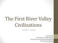 The First River Valley Civilizations 3500 BCE - 1500 BCE Jessica Stroo Northeast Jones High School The Earth and Its Peoples (Bulliet et al) World History.