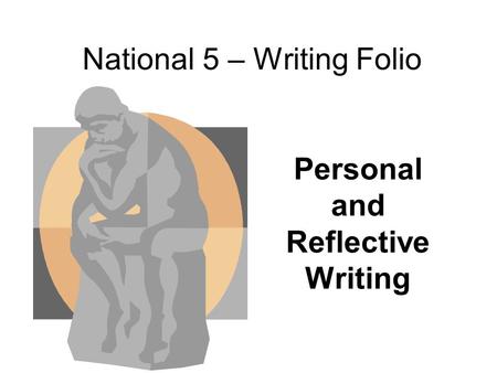 National 5 – Writing Folio Personal and Reflective Writing.