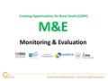 M&E Monitoring & Evaluation Outcomes Measurement – Monitoring & Evaluation Creating Opportunities for Rural Youth (CORY)