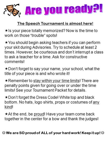  Is your piece totally memorized? Now is the time to work on those “trouble” spots!  You should begin asking teachers if you can perform your skit during.