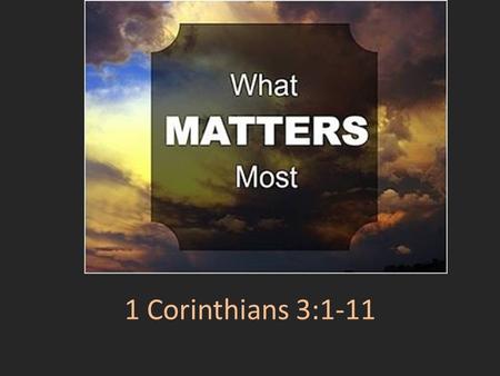 1 Corinthians 3:1-11. Written On Purpose The church was divided My brothers and sisters, some from Chloe’s household have informed me that there are.