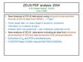 ZEUS PDF analysis 2004 A.M Cooper-Sarkar, Oxford Low-x 2004 New Analysis of ZEUS data alone using inclusive cross-sections from all of ZEUS data from HERA-I.