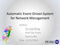 National Chi Nan University Automatic Event-Driven System for Network Management Author: Ya-Ling Wang, Arak Sae Yuan, Quincy Wu Date : 2/21/2012.