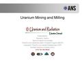 Uranium Mining and Milling Presented By: Mansel A. Nelson Senior Program Coordinator Tribal Environmental Education Outreach Program (EEOP) Institute for.