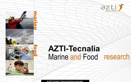 © AZTI-Tecnalia. Todos los derechos reservados. Marine and Food research marine food AZTI-Tecnalia.