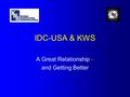 IDC-USA & KWS A Great Relationship – and Getting Better.