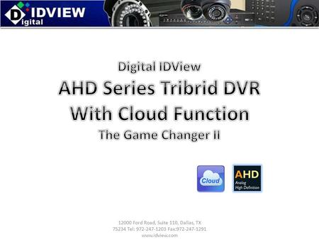 12000 Ford Road, Suite 110, Dallas, TX 75234 Tel: 972-247-1203 Fax:972-247-1291 www.idview.com.