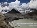 What is the Problem? Climate Change → Warmer Alpine Temperatures → Melting Glaciers → Formation of Glacial Lakes Potential for Glacial Lake Outburst Floods.