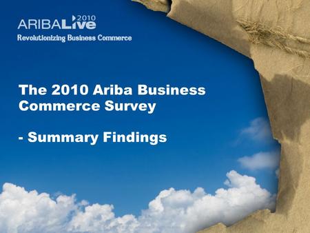 © 2010. Ariba, Inc. All rights reserved. The 2010 Ariba Business Commerce Survey - Summary Findings.