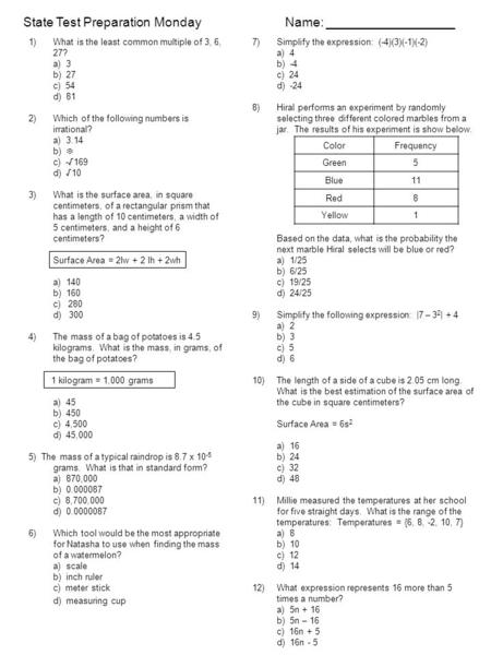 State Test PreparationMondayName: __________________ 1)What is the least common multiple of 3, 6, 27? a) 3 b) 27 c) 54 d) 81 2)Which of the following numbers.