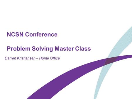 NCSN Conference Problem Solving Master Class Darren Kristiansen – Home Office.