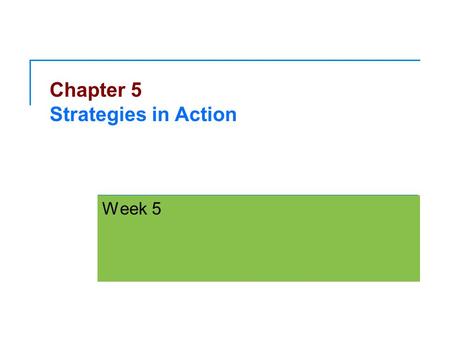 Chapter 5 Strategies in Action Week 5. Copyright © 2011 Pearson Education, Inc. Publishing as Prentice Hall Ch 5 -2 Long Term Objectives Quantitative.