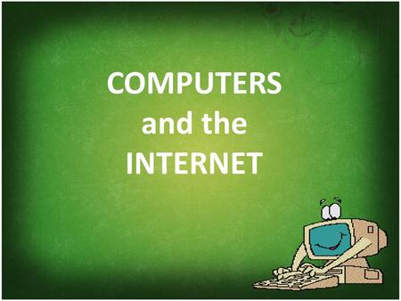 COMPUTERS and the INTERNET. Computer Internet Web 2.0 Web- Enhanced Learning Activities.