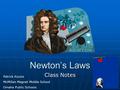 Newton’s Laws Class Notes Patrick Kocsis McMillan Magnet Middle School Omaha Public Schools.