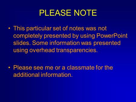 PLEASE NOTE This particular set of notes was not completely presented by using PowerPoint slides. Some information was presented using overhead transparencies.