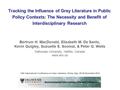 Tracking the Influence of Grey Literature in Public Policy Contexts: The Necessity and Benefit of Interdisciplinary Research Bertrum H. MacDonald, Elizabeth.