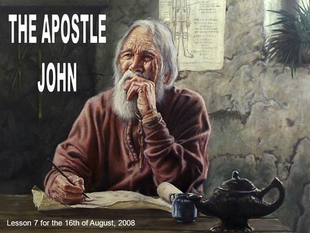 Lesson 7 for the 16th of August, 2008. When was the first time John followed Jesus? He listened to John the Baptist talking about Jesus and followed him.