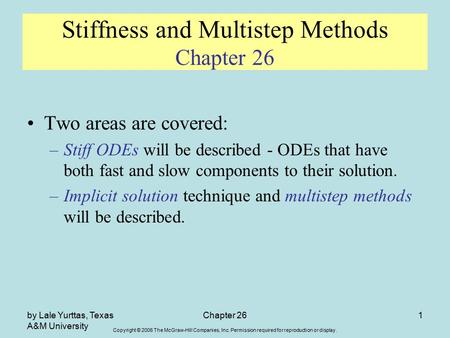 Copyright © 2006 The McGraw-Hill Companies, Inc. Permission required for reproduction or display. by Lale Yurttas, Texas A&M University Chapter 261 Stiffness.