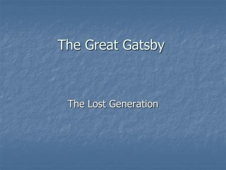 The Great Gatsby The Lost Generation. The First World War tore up the established C19th Victorian views held among common moralists. The Russian Revolution.